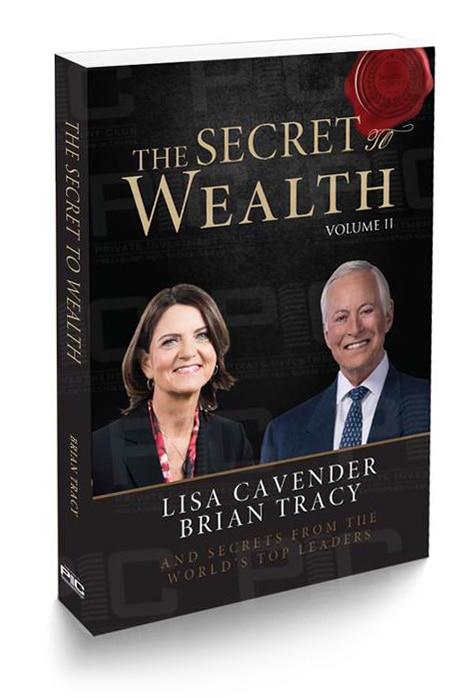 The Secret to Wealth Vol2 and Secrets from the world's top leaders by Lisa Cavender and Brian Tracy